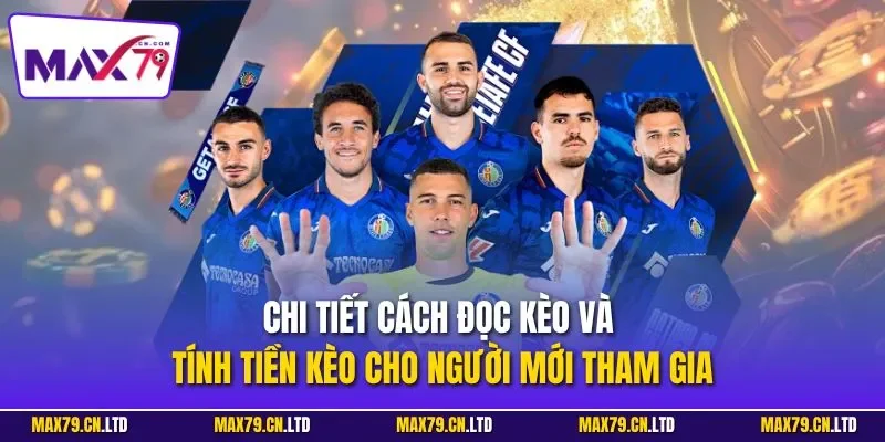 Chi tiết cách đọc kèo và tính tiền kèo cho người mới tham gia