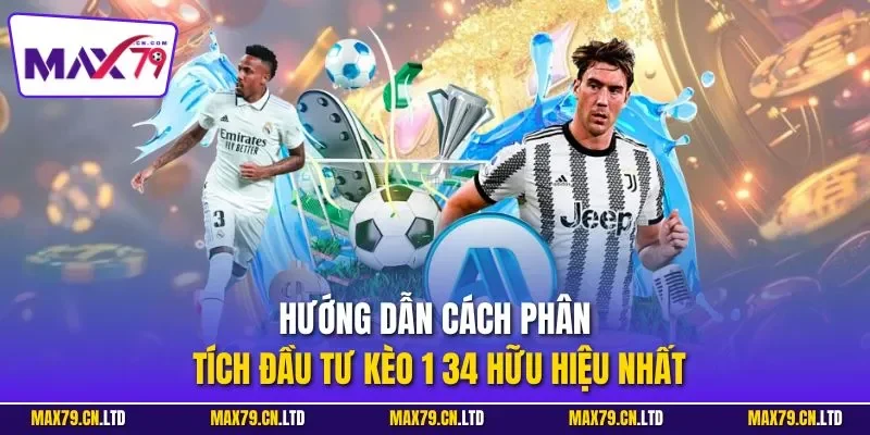 Hướng dẫn cách phân tích đầu tư kèo 1 34 hữu hiệu nhất