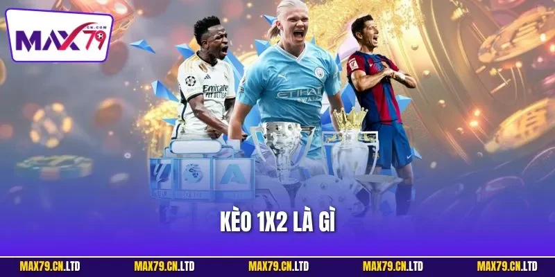 Kèo 1x2 là gì