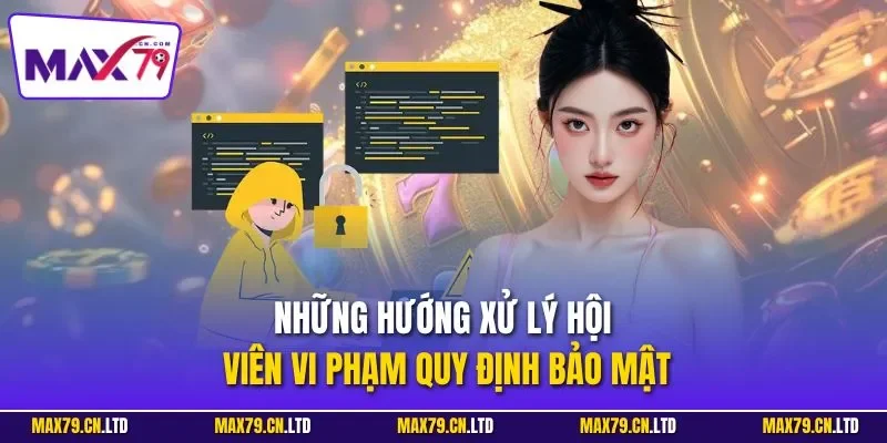 Những hướng xử lý hội viên vi phạm quy định bảo mật