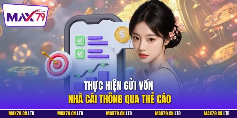 Thực hiện gửi vốn nhà cái thông qua thẻ cào