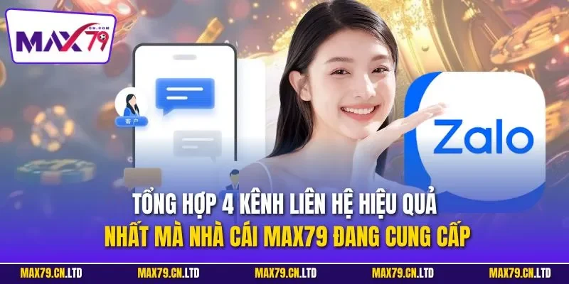 Tổng hợp 4 kênh liên hệ hiệu quả nhất mà nhà cái MAX79 đang cung cấp