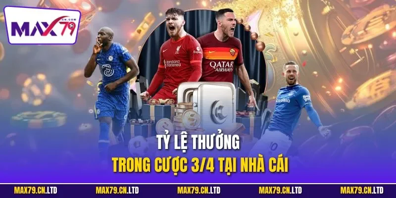 Tỷ lệ thưởng trong cược 3/4 tại nhà cái