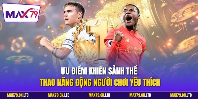 Ưu điểm khiến sảnh thể thao năng động người chơi yêu thích